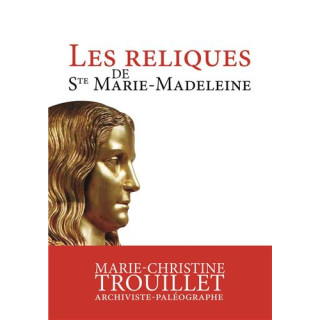 Les reliques de sainte Marie-Madeleine