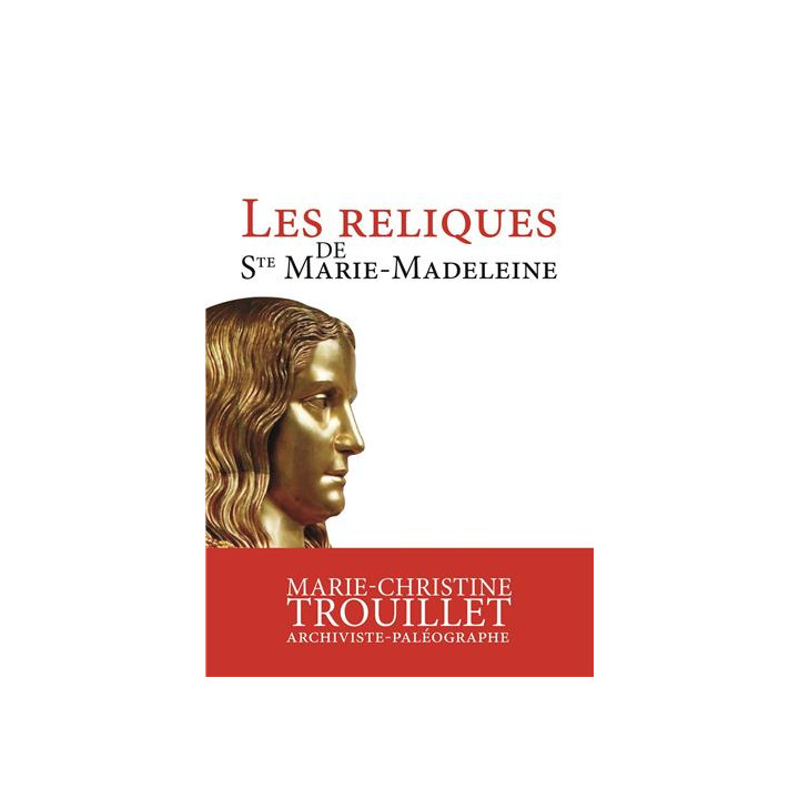 Les reliques de sainte Marie-Madeleine
