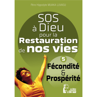 SOS à Dieu pour la restauration de nos vies - Fécondité et prospérité