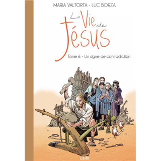 La vie de Jésus d'après Maria Valtorta - Tome  6 - Un signe de contradiction