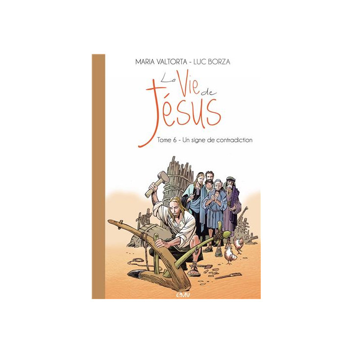 La vie de Jésus d'après Maria Valtorta - Tome  6 - Un signe de contradiction