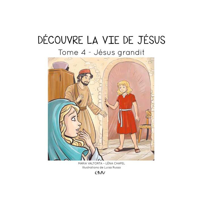 Découvre la vie de Jésus - Tome  4 - Jésus grandit