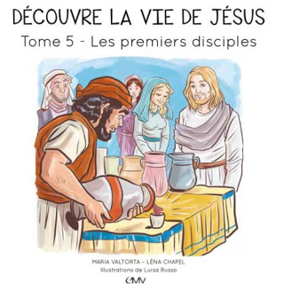 Découvre la vie de Jésus - Tome  5 - Les premiers disciples