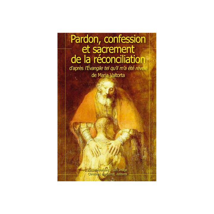 Pardon, Confession et Sacrement de la réconciliation d'après (...) M.Valtorta -